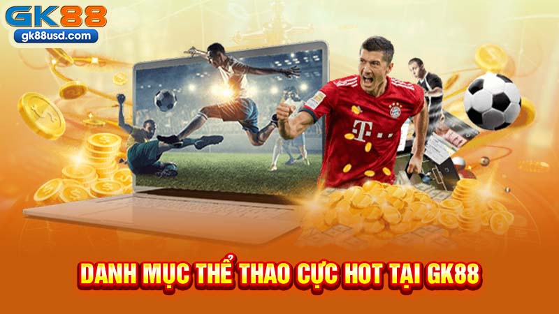 Danh Mục Thể Thao Cực Hot Tại GK88