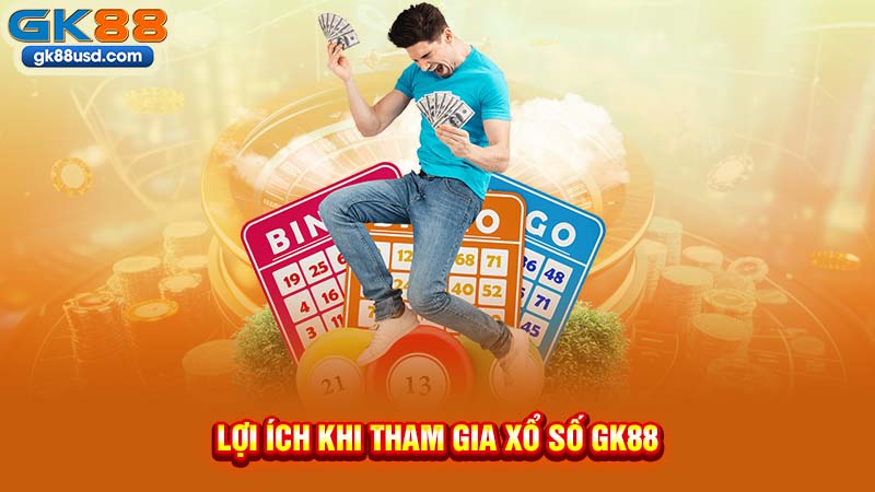 Lợi Ích Khi Tham Gia Xổ Số GK88